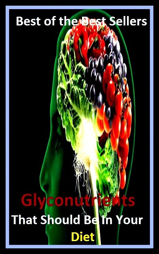 Best of the best sellers The Essential Glyconutrients That Should Be In Your Diet (Fiber, food, mineral, vitamin, nutriment, supplements, health food, nourishing, nutrient, nutritional, nutritious.)