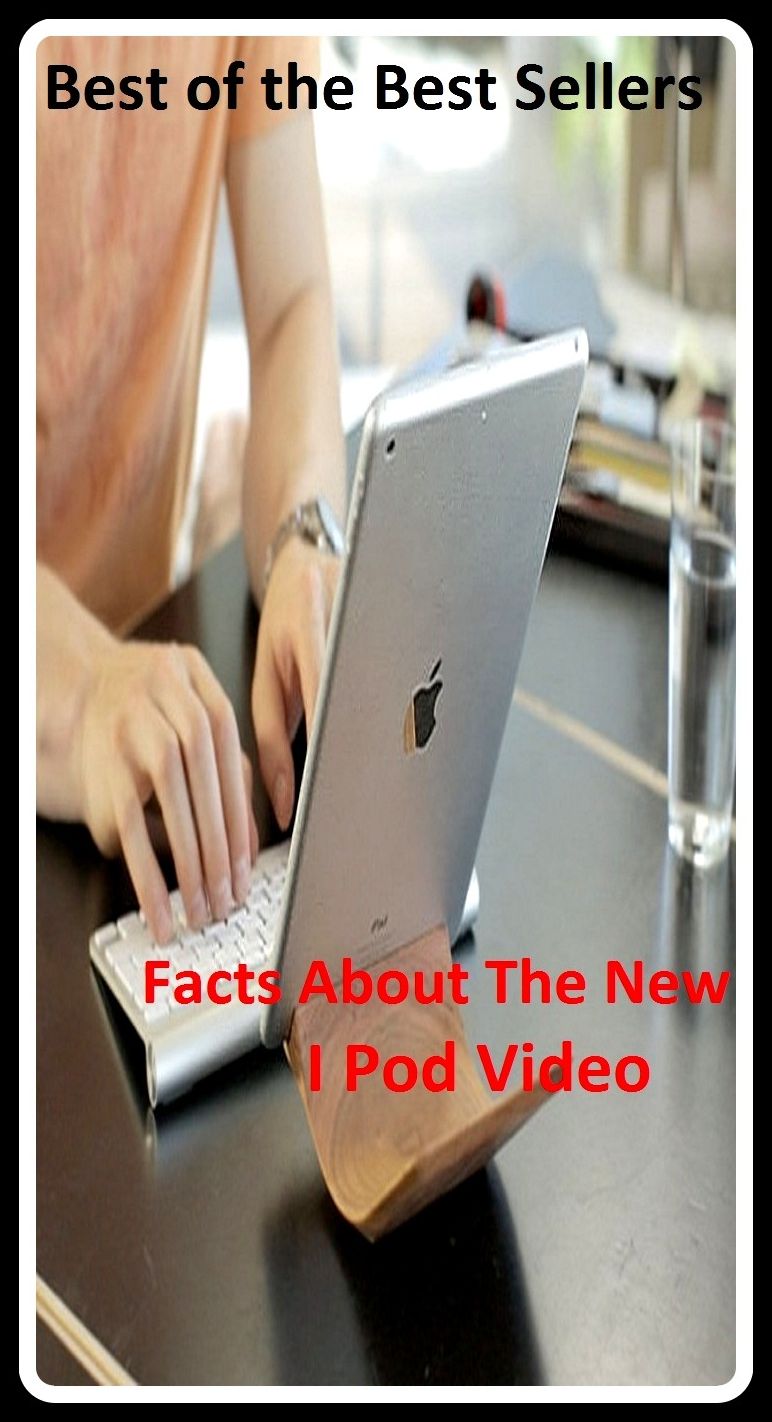 Best of the best sellers Facts About The New I Pod Video (camcorders, computers, radios, stereos, televisions, transistors, VCRs, CD players, chips, components )
