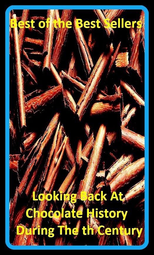 Best of the best sellers Looking Back At Chocolate History During The th Century (Amber, bay, beige, bister, brick, bronze, buff, chestnut, cinnamon, cocoa, coffee, copper, drab, dust, ecru, fawn.)