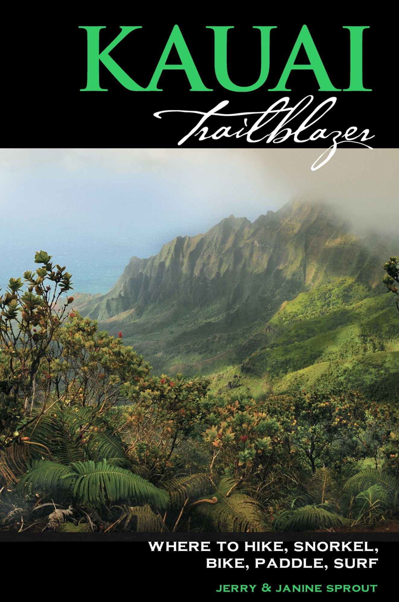Kauai Trailblazer: Where to Hike, Snorkel, Bike, Paddle, Surf