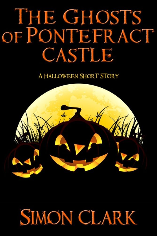 The Ghosts of Pontefract Castle: A Halloween Short Story