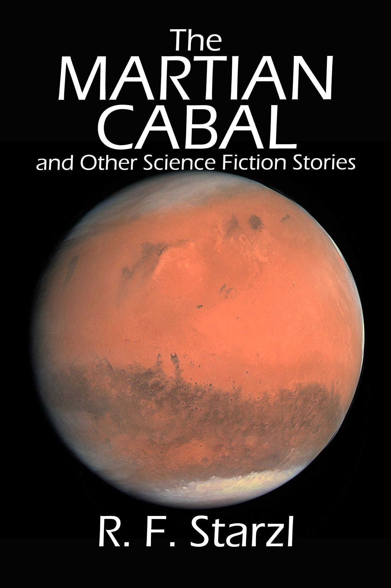 The Martian Cabal and Other Science Fiction Stories by R.F. Starzl