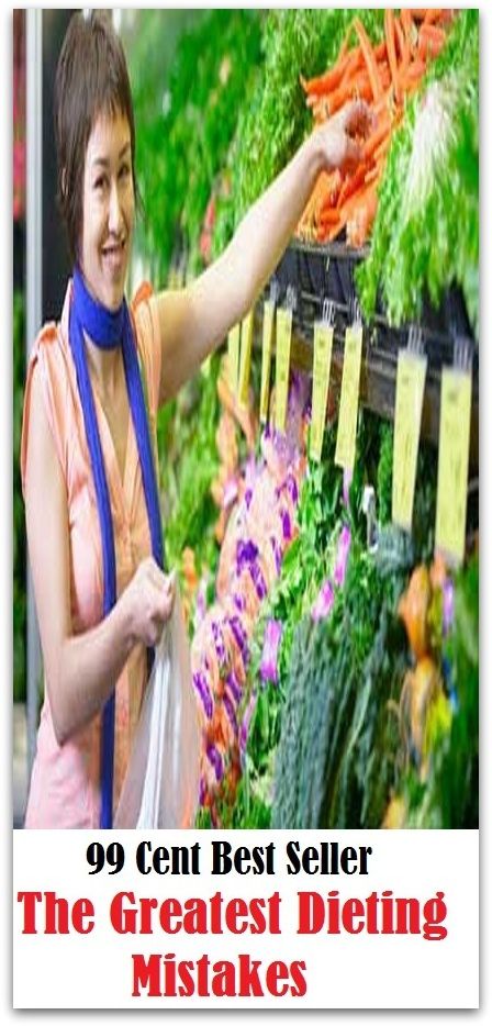 99 Cent Best Seller The Greatest Dieting Mistakes ( decrease, maintain, High-protein diets, Low-fat diets, All-vegetable diets, Dieting Myths, weight loss tools, calorie counting, Food Dieting, Dieting Calculator )