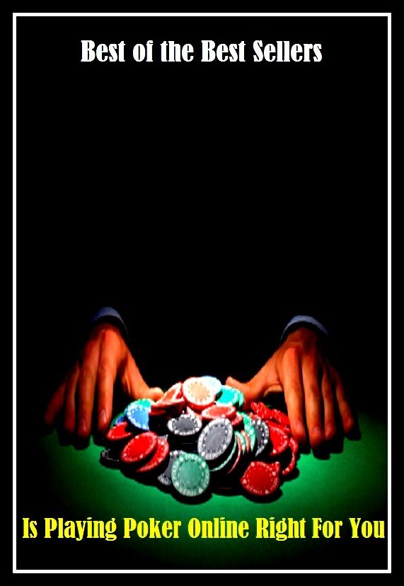 99 Cent Best Seller Is Playing Poker Online Right For You ( networked, wired, accessible, linked, connected, installed, on stream, hooked up, accessible by computer, electronically connected )