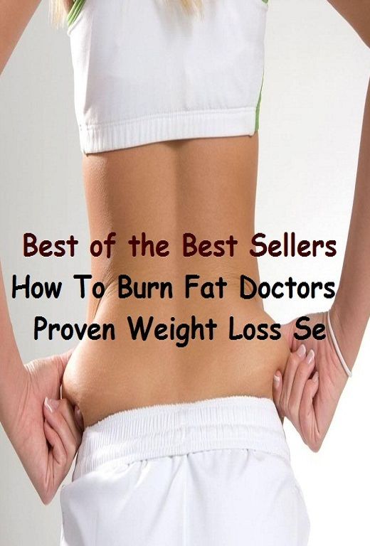 99 Cent Best Seller How To Burn Fat Doctors Proven Weight Loss Secrets (Energy, fitness, strength, well-being, bloom, complexion, constitution, euphoria, fettle, form, hardihood, hardiness)