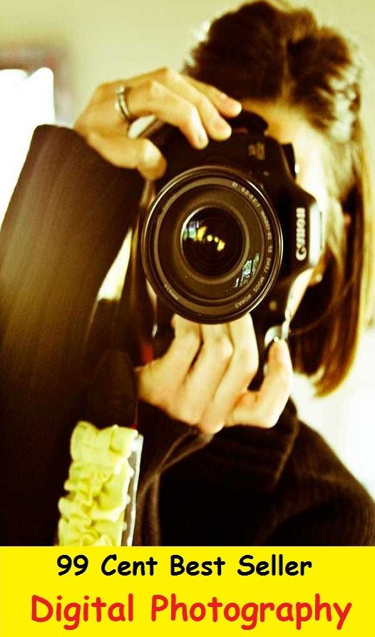 Photography: 99 cent best seller Digital Photography (photograph,photographic,photo,photographs,photographing,photo-taking,photographer,cinematography,photos,picture)