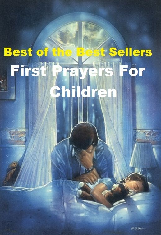 99 Cent Best Seller First Prayers For Children ( children, infant, nino, kid, childhood, son, kids, baby, enfant, boy, enfant, infantil, juvenile, infantile, minor, minors, secondary, daughter, enfant, girl, ninos )