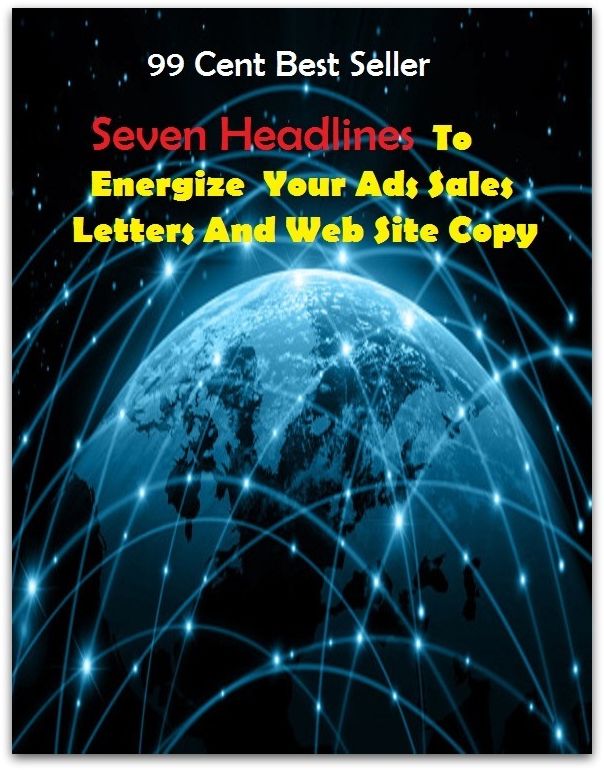 99 cent best seller Seven Headlines To Energize Your Ads Sales Letters And Web Site Copy (seven card stud, seven champions of christendom, seven days, seven deadly sins, seven dolours of the virgin, seven heavens, seven hills of rome, seven hundred)