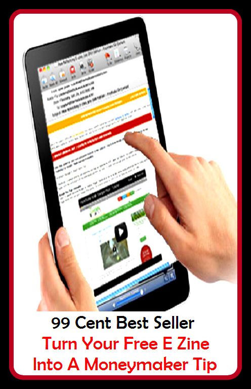 99 cent best seller Turn Your Free E Zine Into A Moneymaker Tip (turn up one's nose at, turn up ones nose, turn up the heat, turn up the pressure, turn upside down, turn-about, turn-buckle, turn-by-turn, turn-by-turn navigation, turn-off)