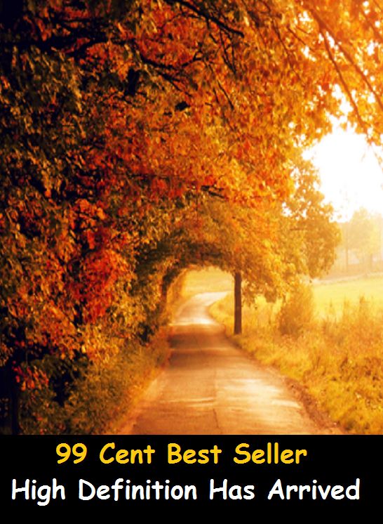 99 cent best seller High Definition Has Arrived (Appear, enter, land, reach, report, show up, take place, visit, access, arrive, hit, show, check in, clock in)