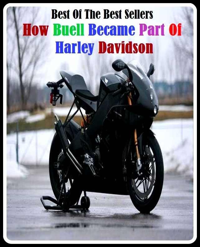 99 cent best seller How Buell Became Part Of Harley Davidson (Motorcycle, chopper, minibike, harley davidson, scooter, dirt bike, enduro, dirt, bike, motorbike, scrambler, trail bike)