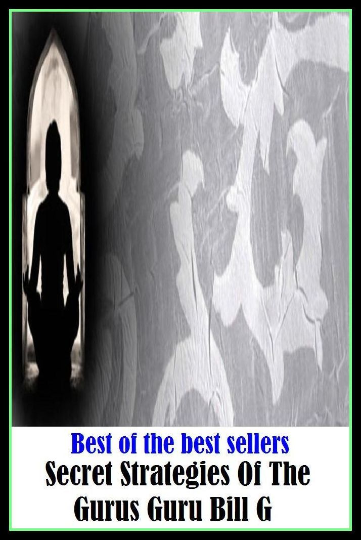 Best of the Best Sellers Secret Strategies Of The Gurus Guru Bill G ( draft law, proposed piece of legislation, proposal, measure, hole, pore, cavity, swamp, marsh )
