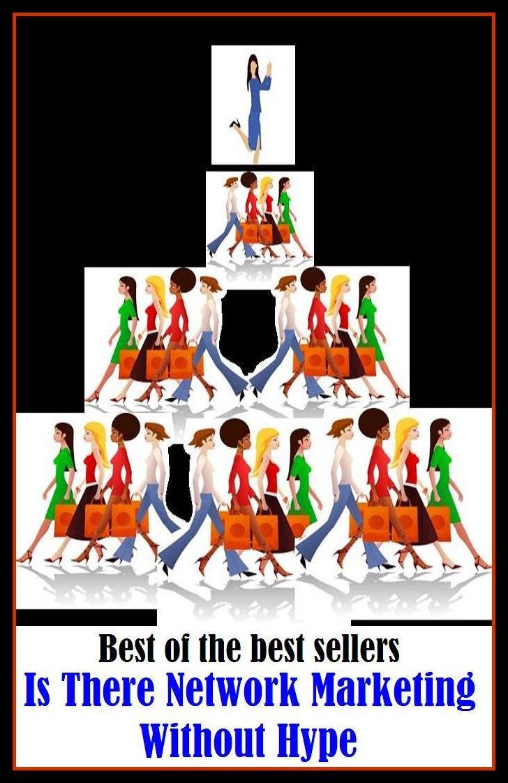 Best of the Best Sellers Is There Network Marketing Without Hype ( sell, retail, vend, merchandise, trade, peddle, hawk, advertise, promote, shopping )