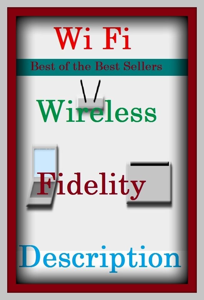 Best of the Best Sellers Wi Fi Wireless Fidelity Description (transceiver, radio, radio set, broadcast )