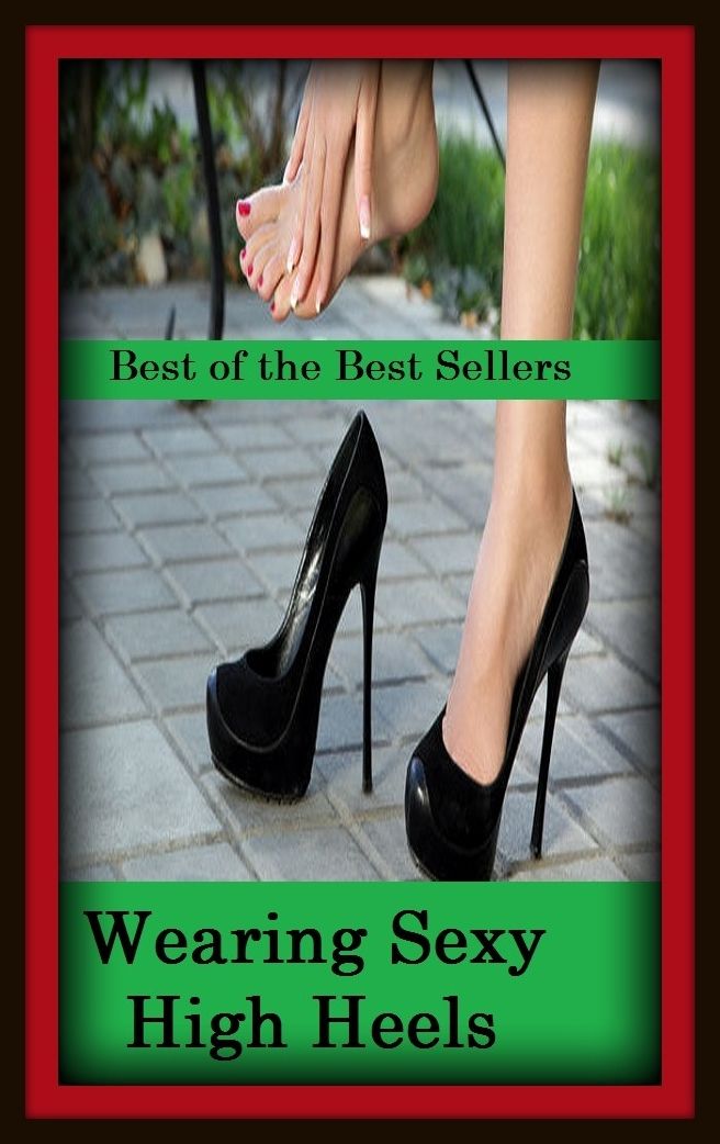 Best of the Best Sellers Wearing Sexy High Heels ( alluring, vulgar, animal, venereal, appealing, unsatisfied, bawdy, titillating, blue, suggestive, captivating, striking)
