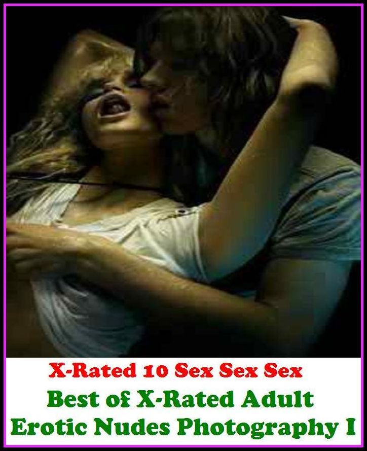 S & M: X-Rated 10 Sex Sex Sex Best of"X-Rated Adult Erotic Nudes Photography I" ( Erotic Photography, Erotic Stories, Nude Photos, Naked , Adult Nudes, Breast, Domination, Bare Ass, Lesbian, She-male )
