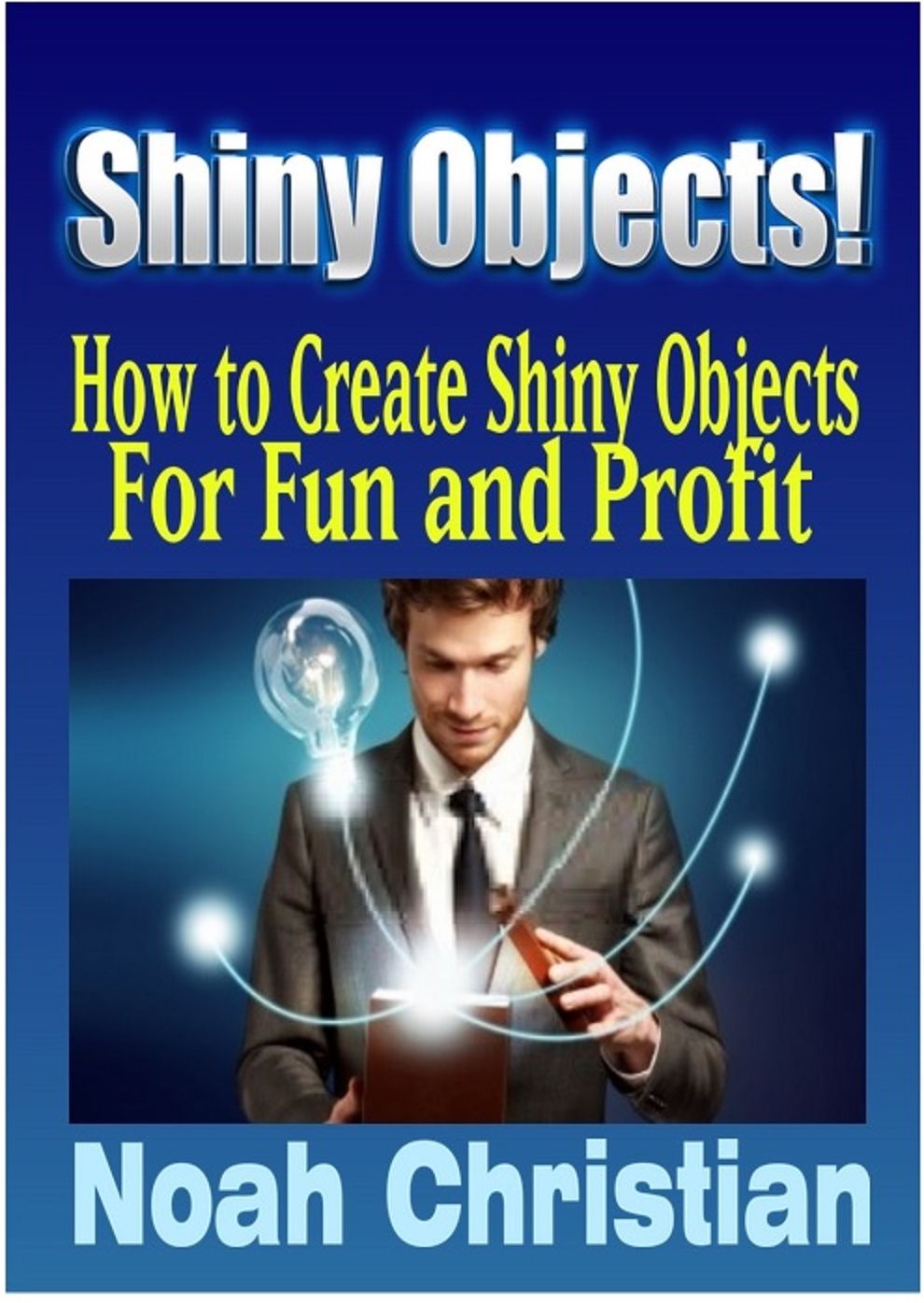 Shiny Objects: How to Create Shiny Objects for Fun and Profit!