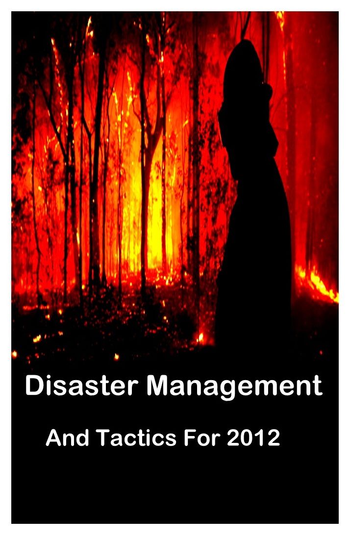 Best Disaster Management and Tactics (survival, disaster, hurricane, tsunami, military, nuclear, lack of water, food storage, survival kits, earthquake, weather, deserted islands, salt water ,forests ,fires, animals)