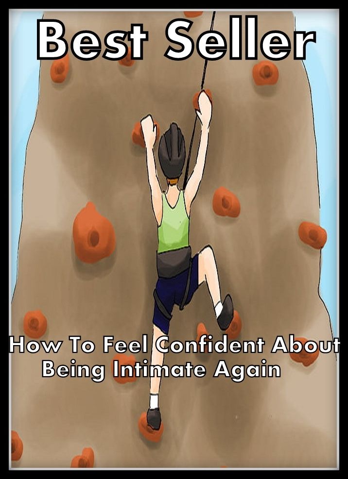 Best Seller How to Feel Confident About Being Intimate Again! ( How to Find Your Soul Mate, Feel Confident about Intimacy Again, Love in your Later Years! How to Feel Confident About Being Intimate Again, Change the World , How to Find Love at 50, How to
