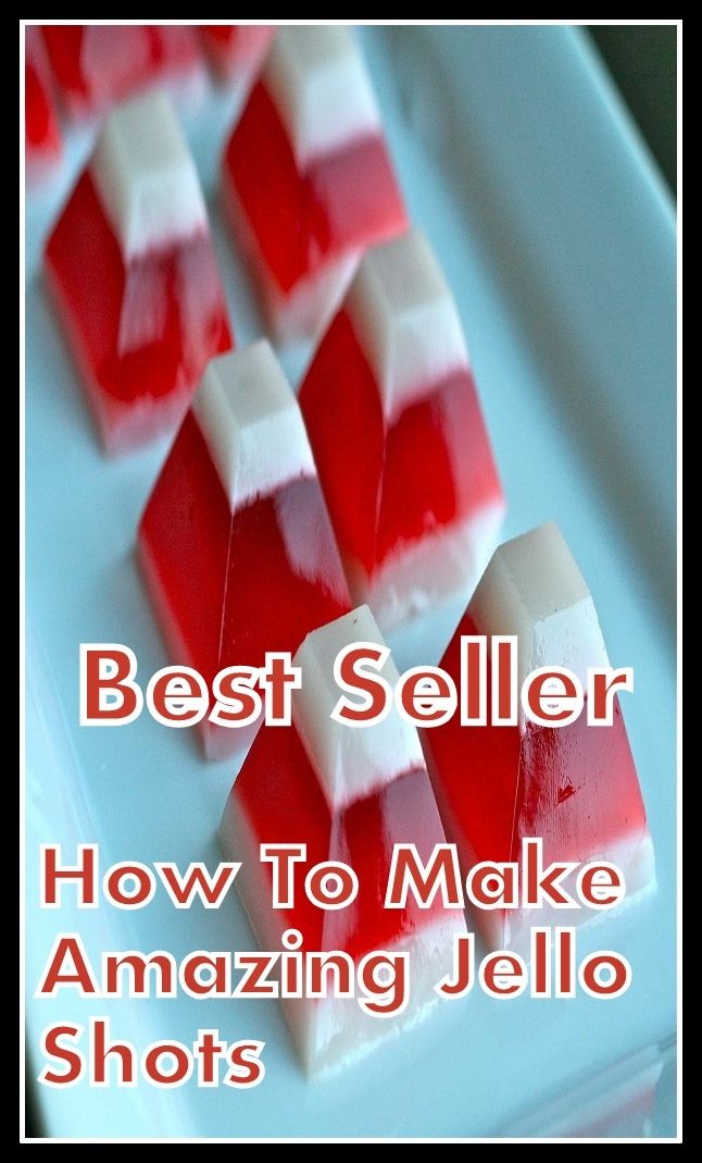 Best Seller How to Make Amazing Jello Shots ( way, method, means, technique, mode, system, approach, manner, line of attack, routine )