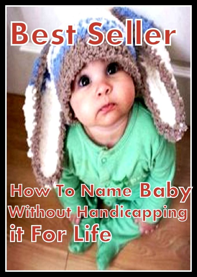 Best Seller How To Name Baby Without Handicapping It For Life ( Varieties kind of name, muslim, hindu, jews, crishtian, Buddha, chinies, English, Bengali, hindi, French )