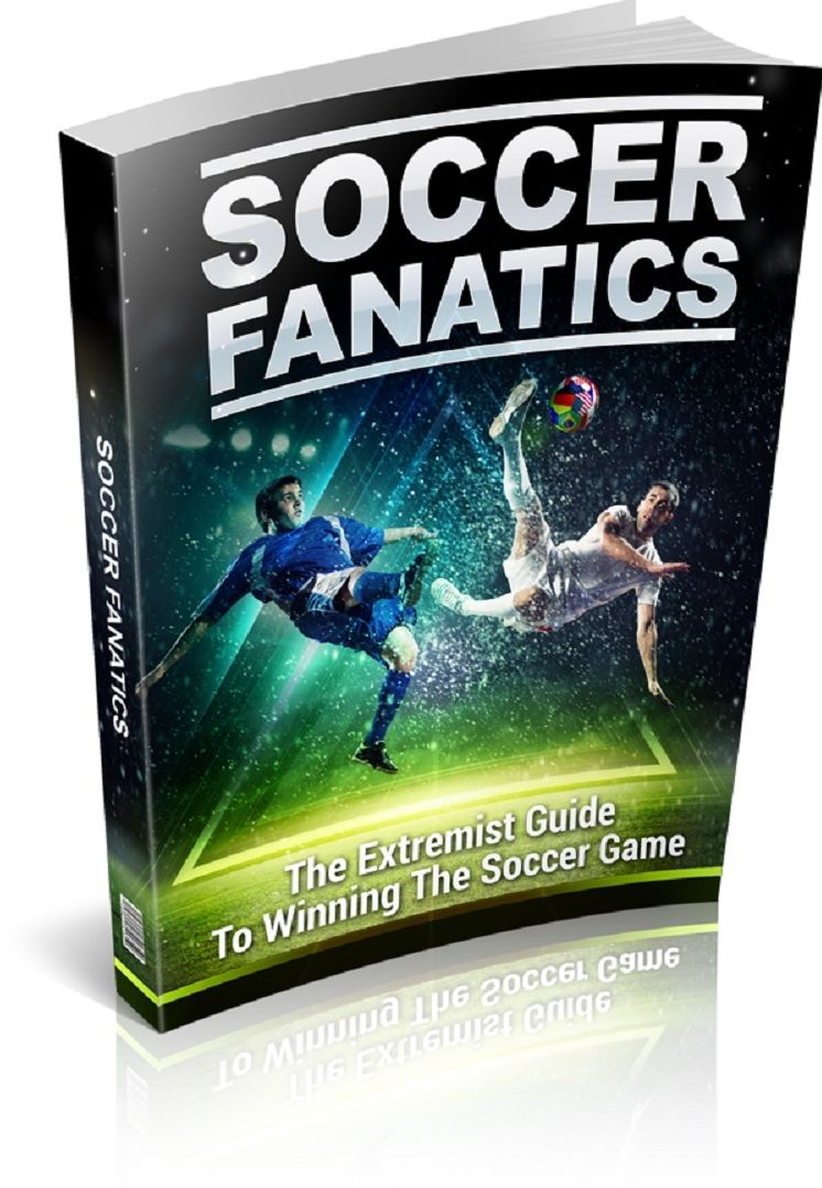 Soccer Fanatics: The extremist guide to winning the soccer game