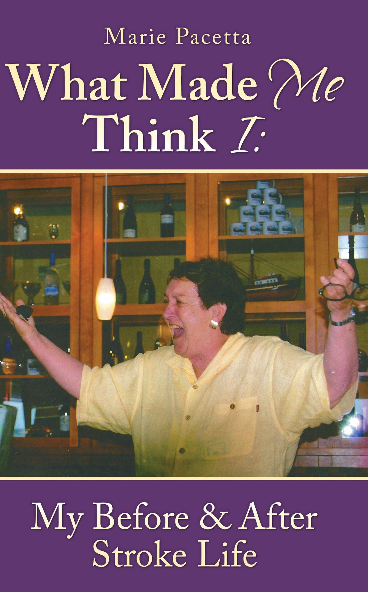 What Made Me Think I: My Before & After Stroke Life