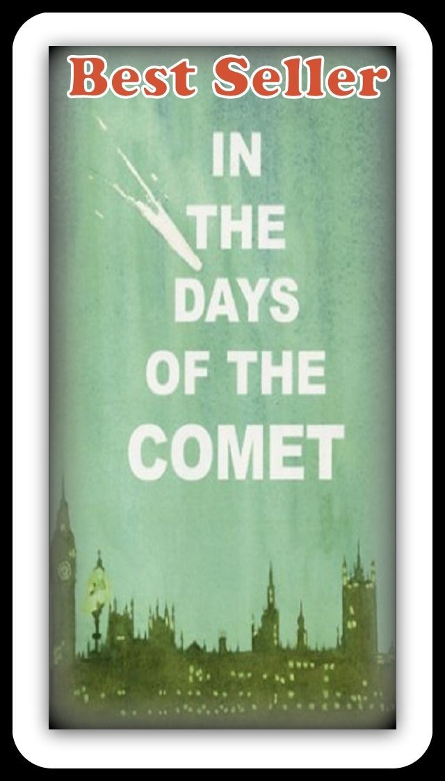 Best Seller In the Days of the Comet ( epic, fantasy, thriller, ethical, moral, logic comments, Mystery, romance, action, adventure, science fiction, drama, comedy, blackmail, humor classic, novel, literature, suspense )