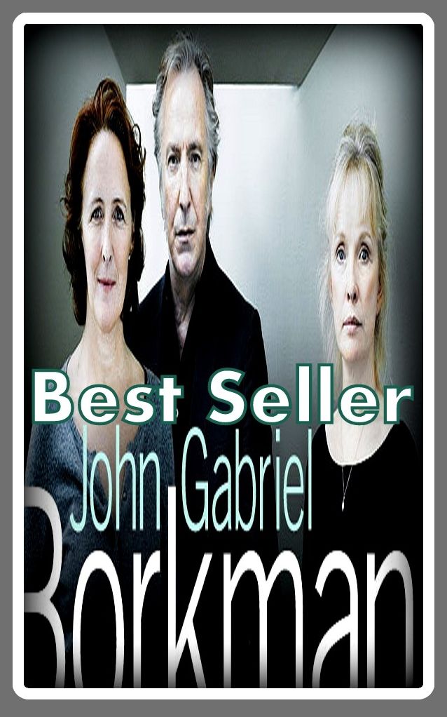 Best Seller John Gabriel Borkman ( adventure, fantasy, romantic, action, fiction, humorous, historical, romantic, thriller, crime, journey, battle, war, science fiction, amazing, Greeks, Trogan war, romance )