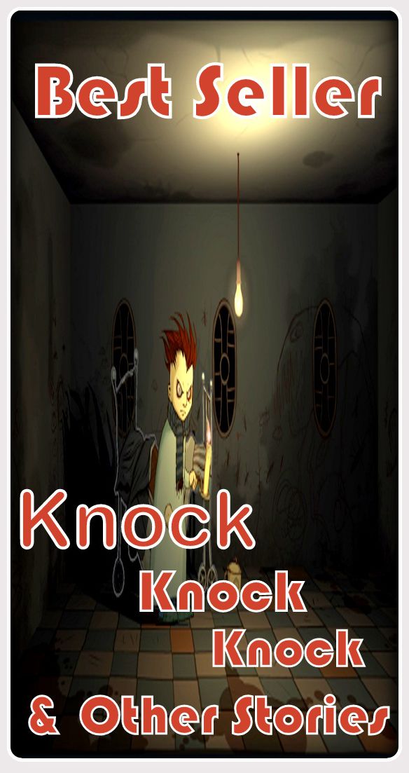 Best Seller Knock Knock Knock & other Stories ( adventure, fantasy, romantic, action, fiction, humorous, historical, romantic, thriller, crime, journey, battle, war, science fiction, amazing, Greeks, Trogan war, romance )