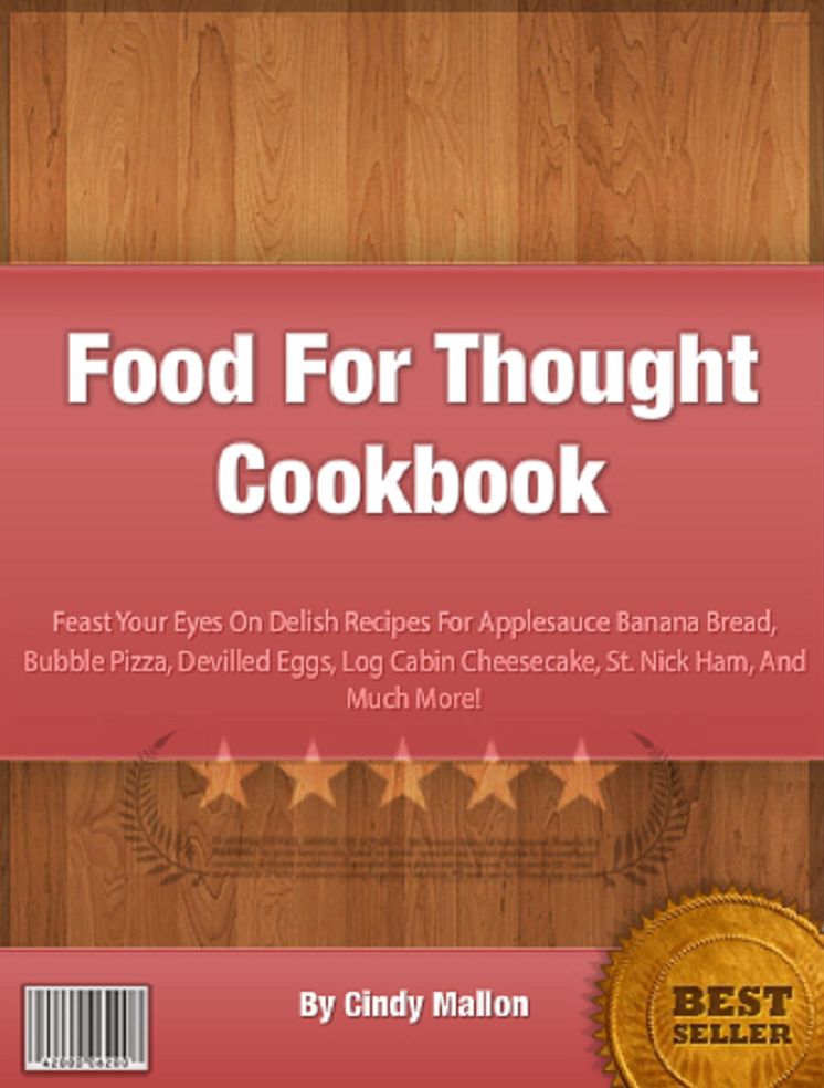Food For Thought Cookbook Feast Your Eyes On Delicious Recipes For Applesauce Banana Bread, Bubble Pizza, Deviled Eggs, Log Cabin Cheesecake, St. Nick Ham, And Much More!