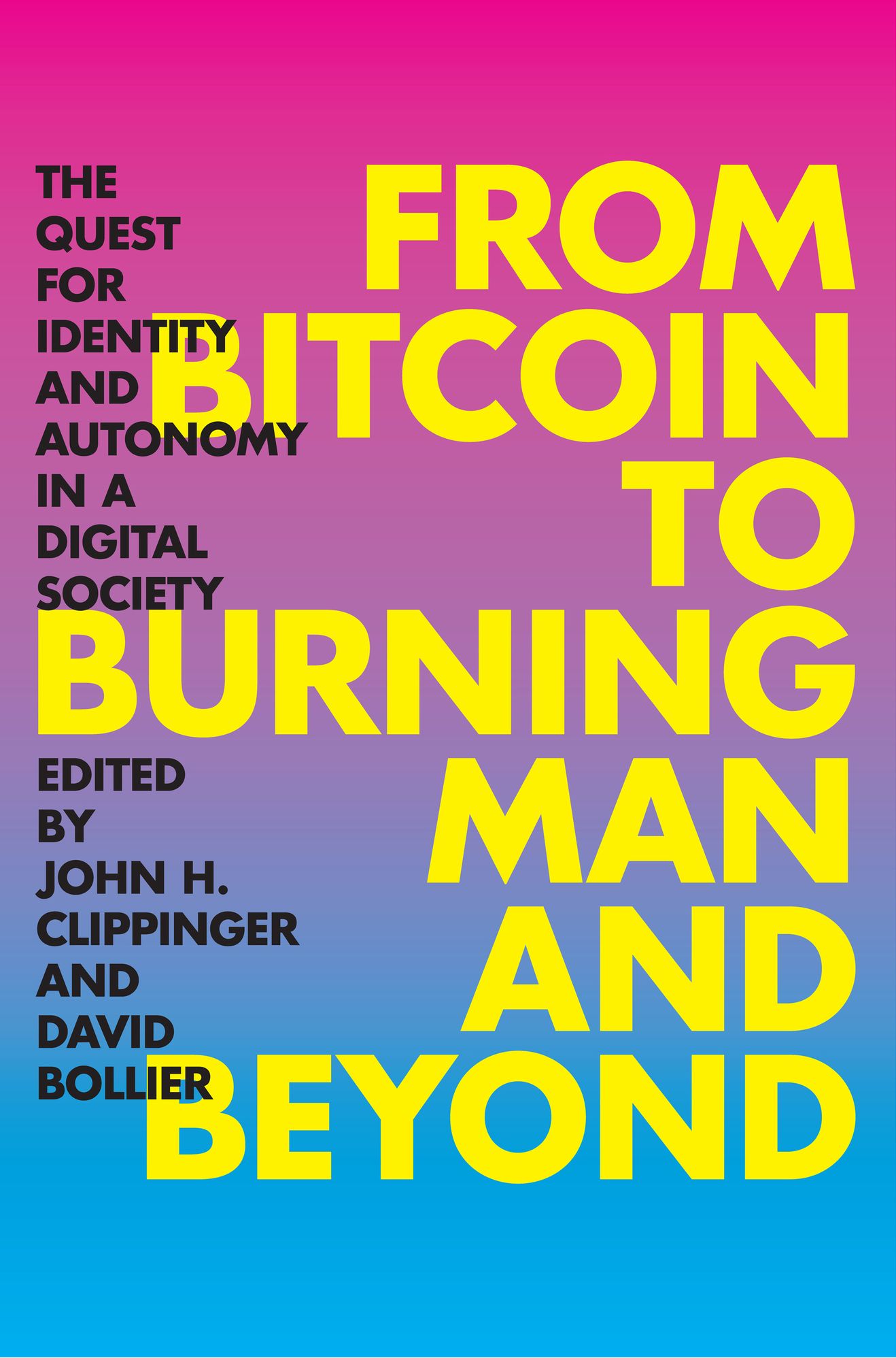 From Bitcoin to Burning Man and Beyond: The Quest for Identity and Autonomy in a Digital Society