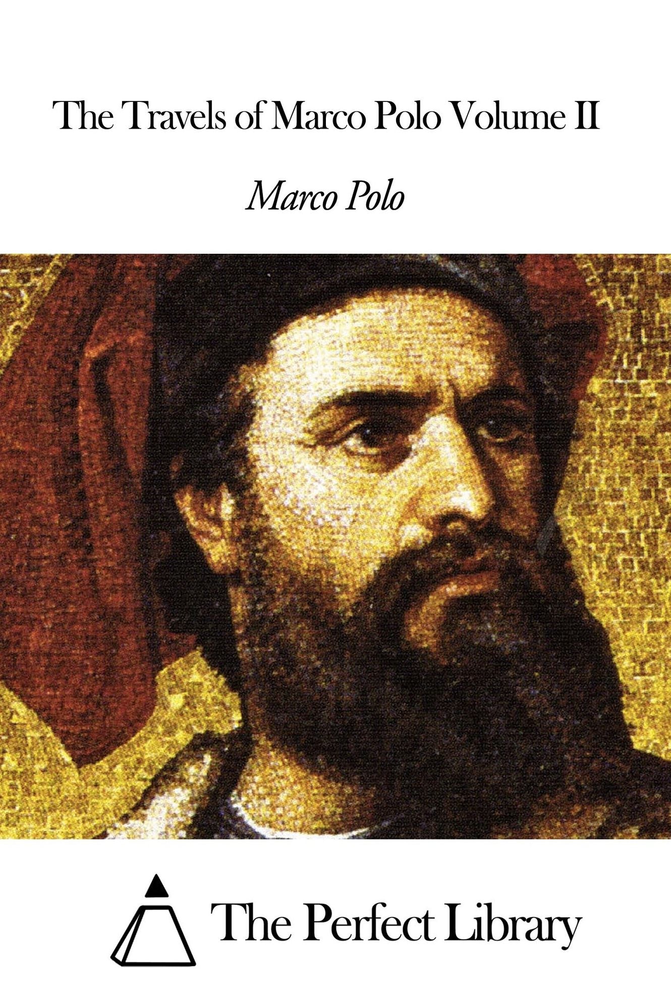 The Travels of Marco Polo Volume II
