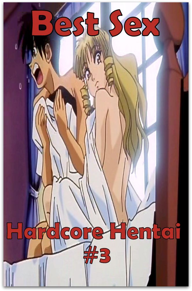 Best Sex Hardcore Hentai #3 ( Romance, Erotica, Dare, sex, porn, fetish, bondage, oral, anal, erotic sex, adult, xxx, shemale, voyeur, erotic, blowjob )