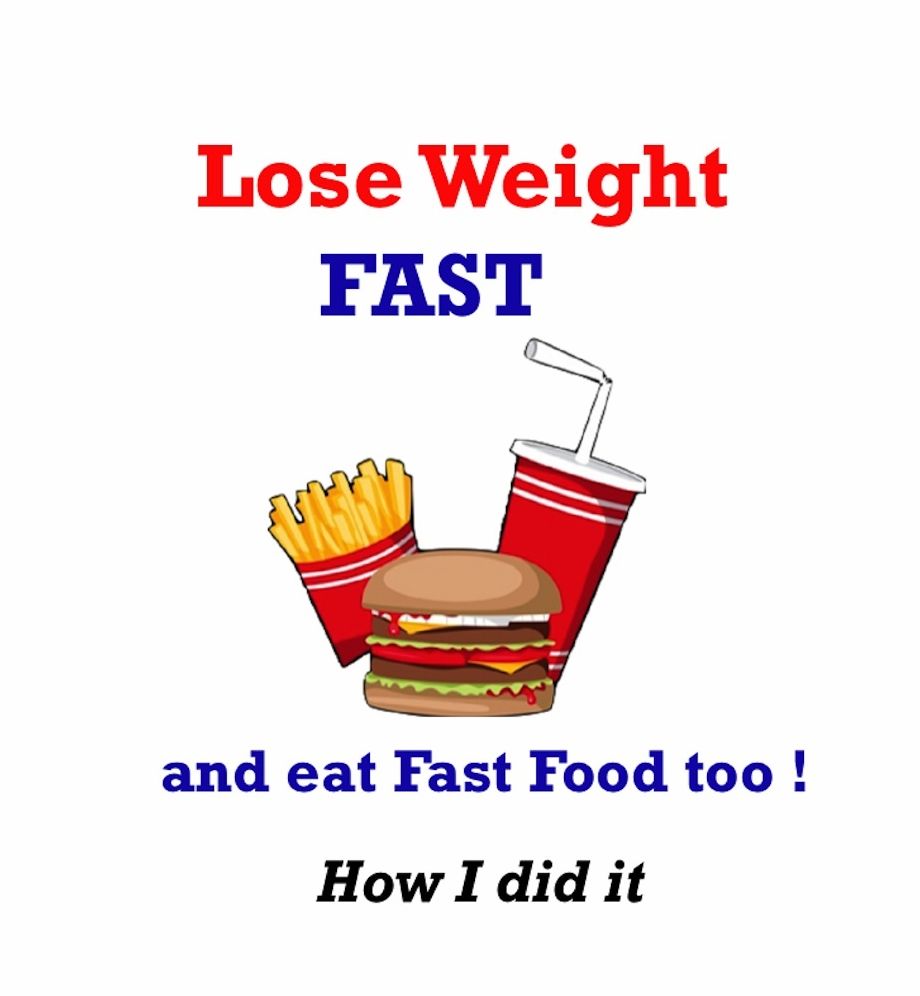 Lose Weight Fast and Eat Fast Food Too ! Helpful tips for weight loss without very strict diet - How I did it
