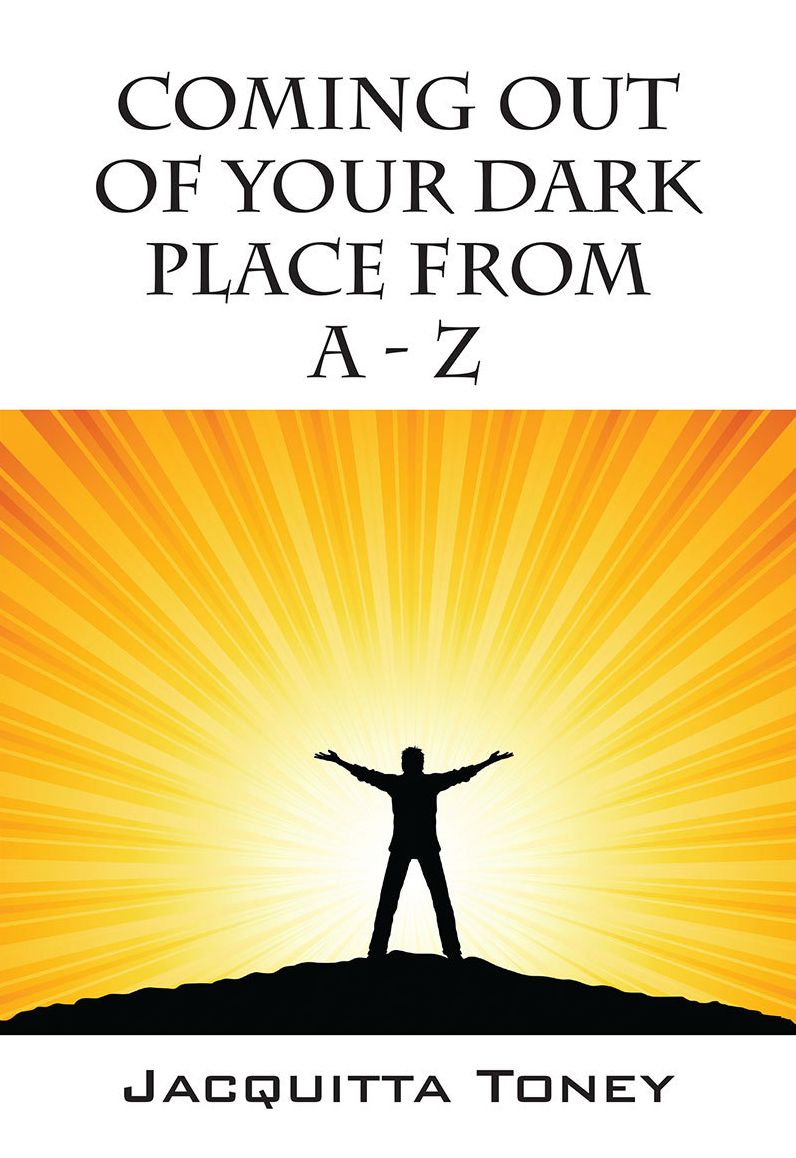 Coming Out of Your Dark Place From A - Z