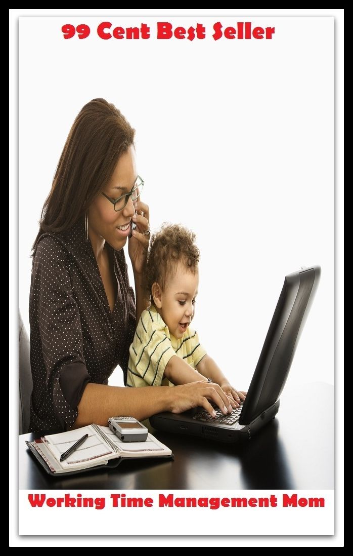 99 Cent Best Seller Working Time Management Mom ( managing, organization, running, supervision, administration, management, direction, admin, command, control, care )
