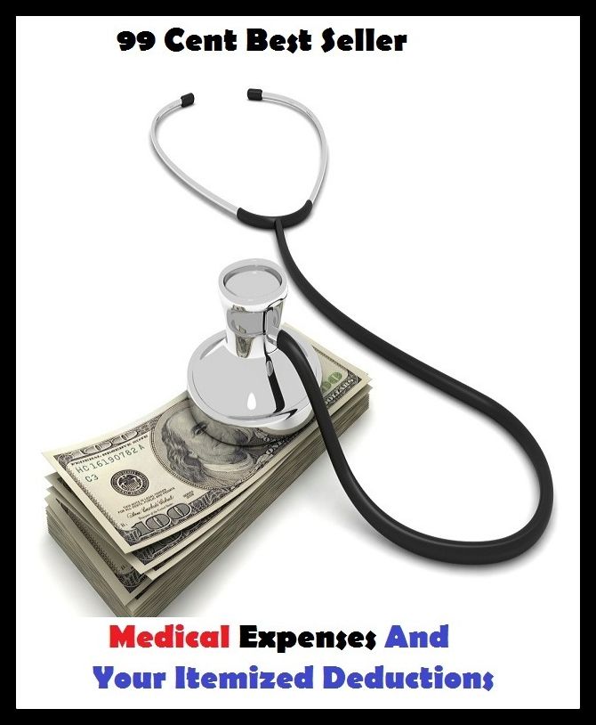 99 Cent Best Seller Medical Expenses And Your Itemized Deductions ( deduction, holdbacks, inferences, withholdings, deductions, deducted, withholding, withheld, allowances, selected, impoundments, retained, retentions, learned, reliefs )