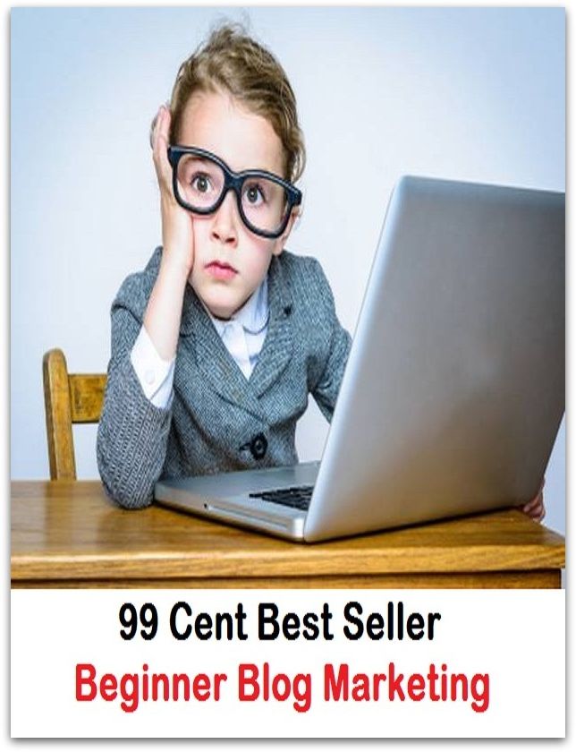 99 Cent Best Seller Beginner Blog Marketing ( instruction, schooling, learning, provides worksheets, activities, games, teachers, parents, private schools, tuition, scholarships, financial aid, student loans )