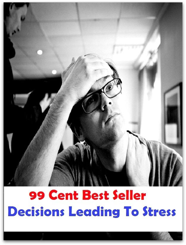 99 Cent Best Seller Decisions Leading To Stress ( stress, punctuate, strive, tense up, deform, try, sample, essay, filter out, test, try out, sift, reach, sieve, puree, examine, extend, seek, try on )