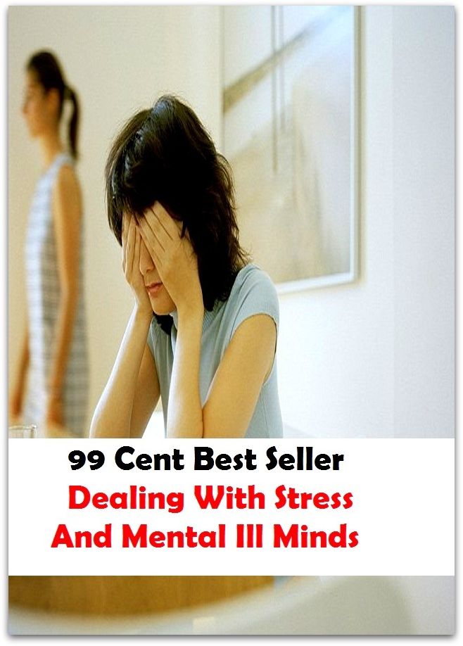 99 Cent Best Seller Dealing With Stress And Mental Ill Minds ( stress, punctuate, strive, tense up, deform, try, sample, essay, filter out, test, try out, sift, reach, sieve, puree, examine, extend, seek, try on )