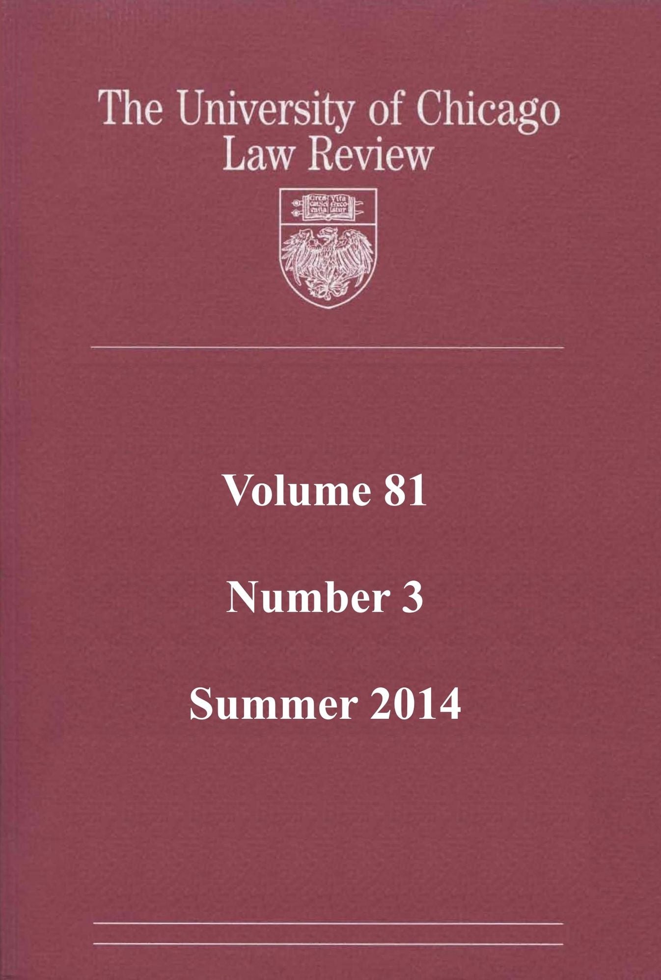 University of Chicago Law Review: Volume 81, Number 3 - Summer 2014