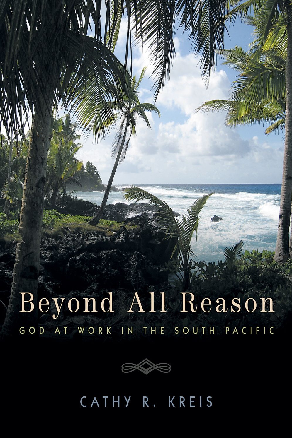 Beyond all Reason: God at Work in the South Pacific