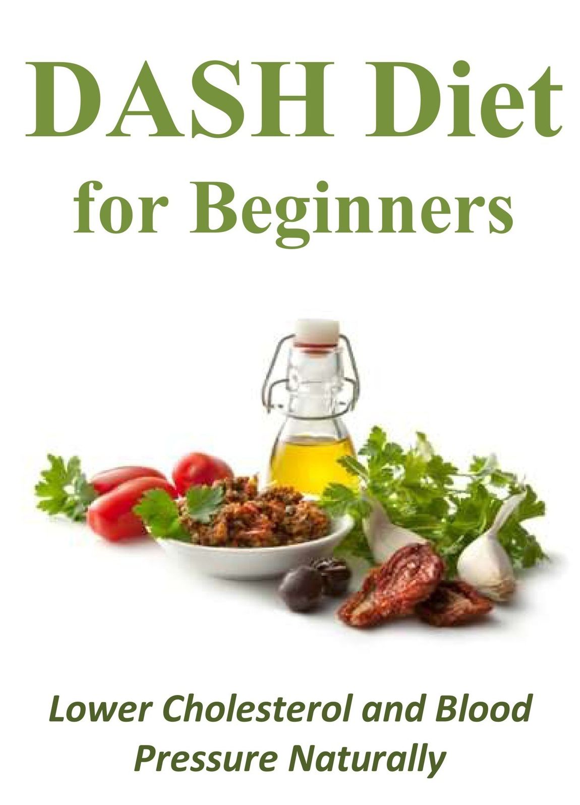 DASH Diet for Beginners: Lower Cholesterol and Blood Pressure Naturally