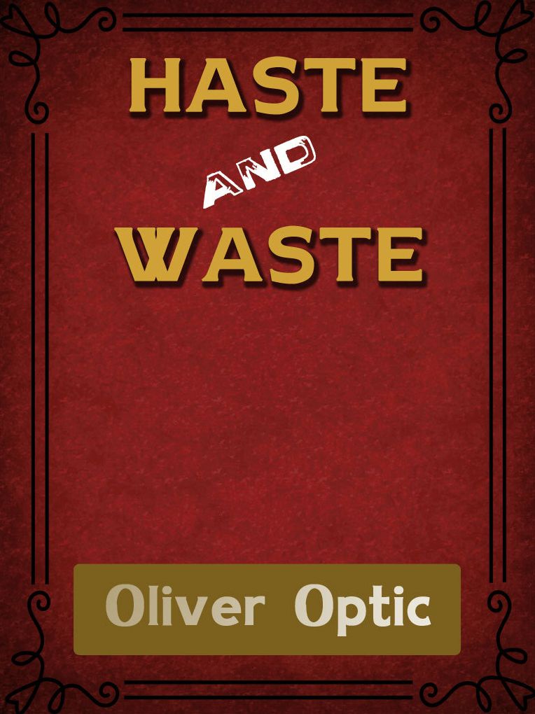 Haste And Waste