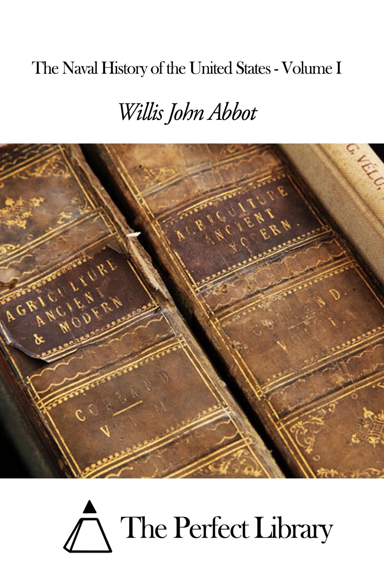 The Naval History of the United States - Volume I