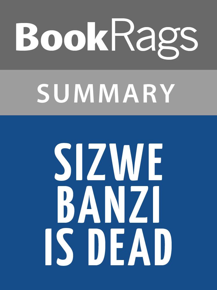 Sizwe Banzi Is Dead by Athol Fugard l Summary & Study Guide