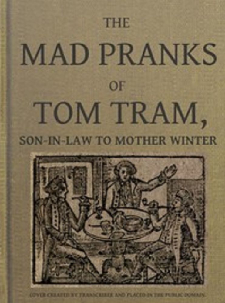 The Mad Pranks of Tom Tram, Son-in-law to Mother Winter