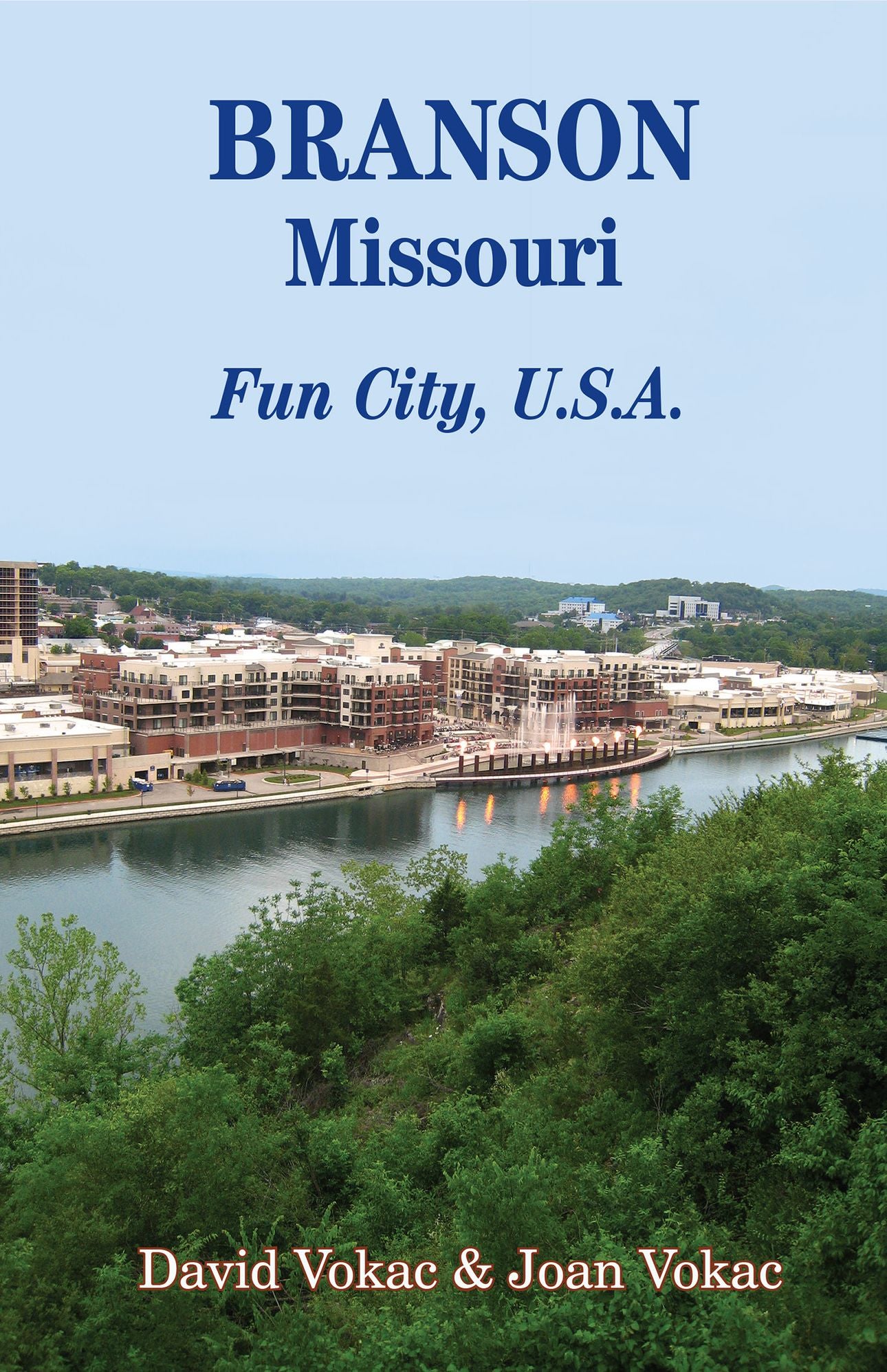 Branson, Missouri: Travel Guide to Fun City, U.S.A. for a Vacation or a Lifetime
