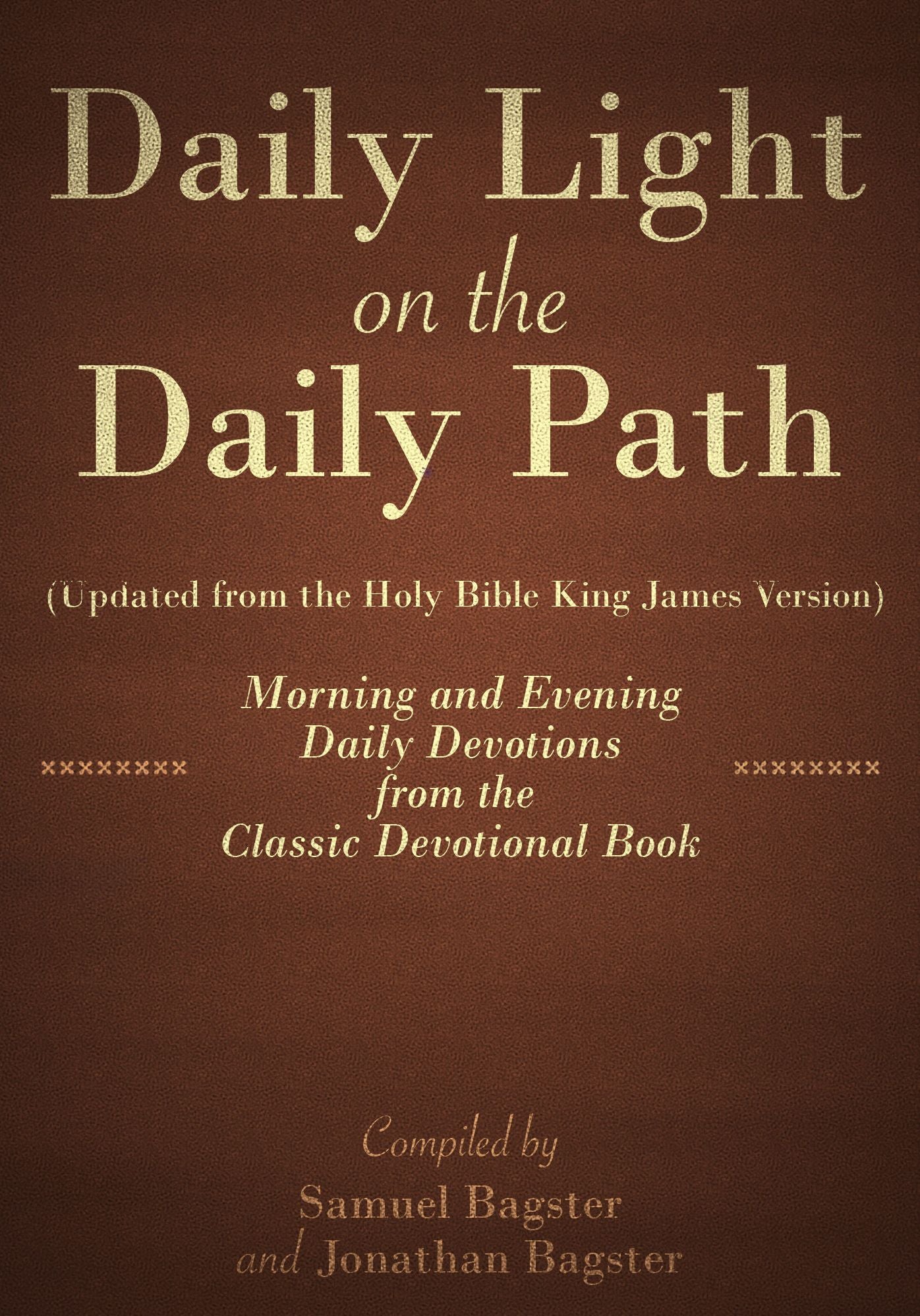 Daily Light on the Daily Path (Updated from the Holy Bible King James Version): Morning and Evening Daily Devotions from the Classic Devotional Book